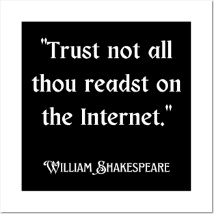 Trust not all thou readst on the Internet - William Shakespere funny false quote Posters and Art